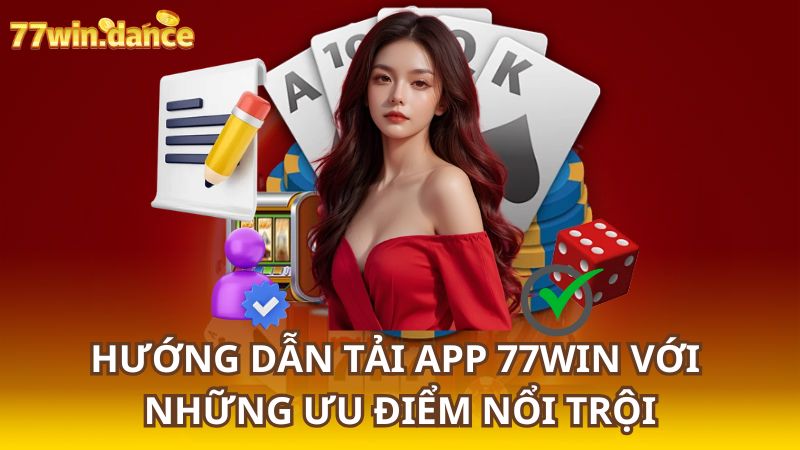 Huong-dan-tai-app-77WIN-voi-nhung-uu-diem-noi-troi