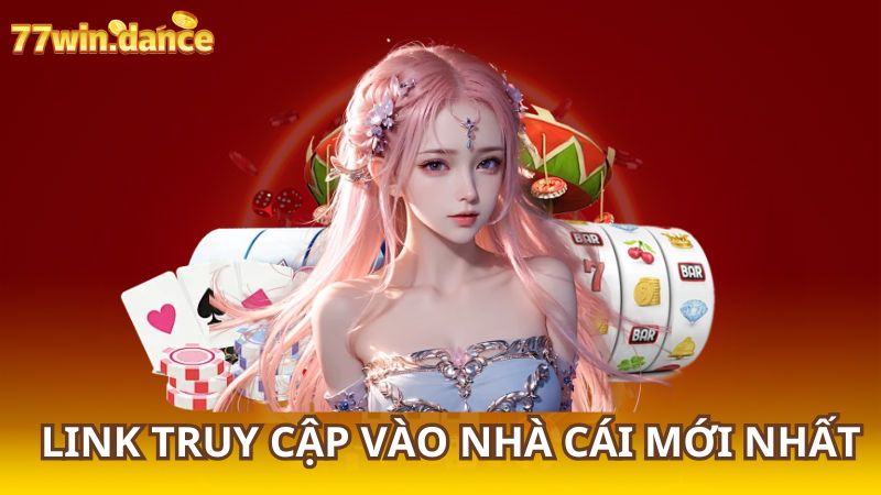 Link Truy Cập Vào Nhà Cái Mới Nhất 77Win