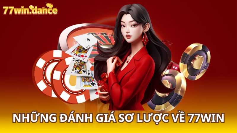 Những Đánh Giá Sơ Lược Về 77Win