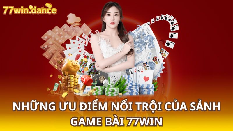 Nhung-uu-diem-noi-troi-cua-sanh-game-bai-77WIN