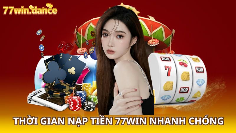 Thoi-gian-nap-tien-77WIN-nhanh-chong