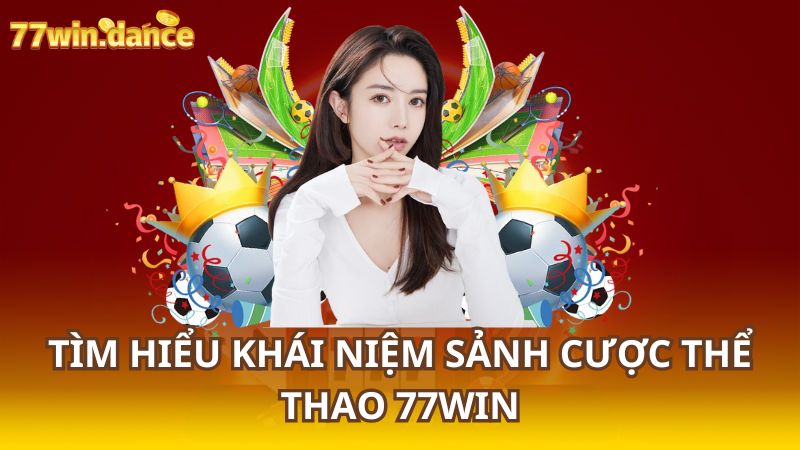 Tim-hieu-khai-niem-sanh-cuoc-the-thao-77Win