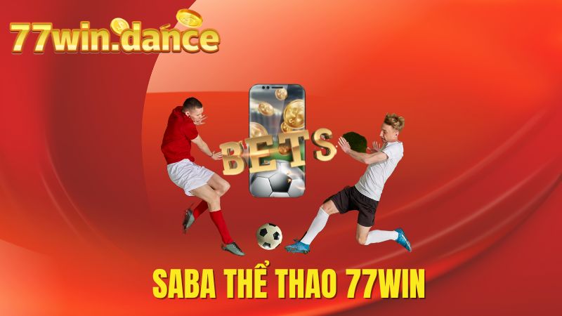 Saba Thể Thao 77win - Siêu Phẩm Cược Thể Thao 2025