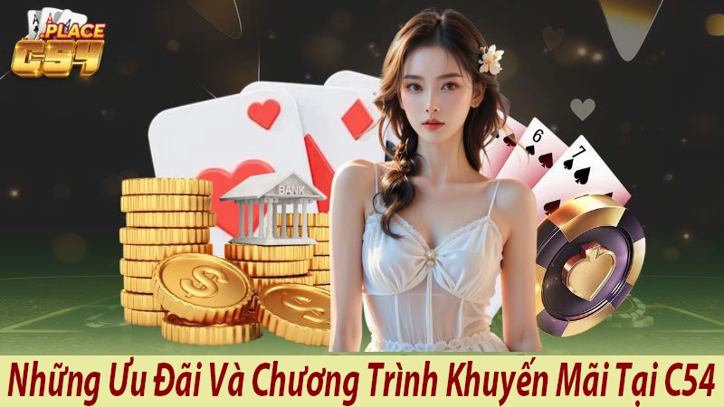 Những Ưu Đãi Và Chương Trình Khuyến Mãi Tại C54